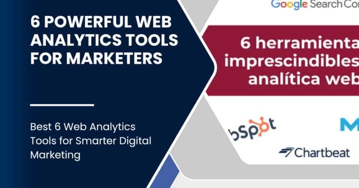 Top 6 Web Analytics Tools Every Digital Marketer Needs